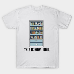 This is how I roll T-Shirt